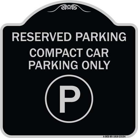 Reserved Parking Compact Car Parking Only Heavy-Gauge Aluminum Architectural Sign